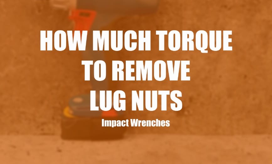 How Much Torque to Remove Lug Nuts - Clever Handymen