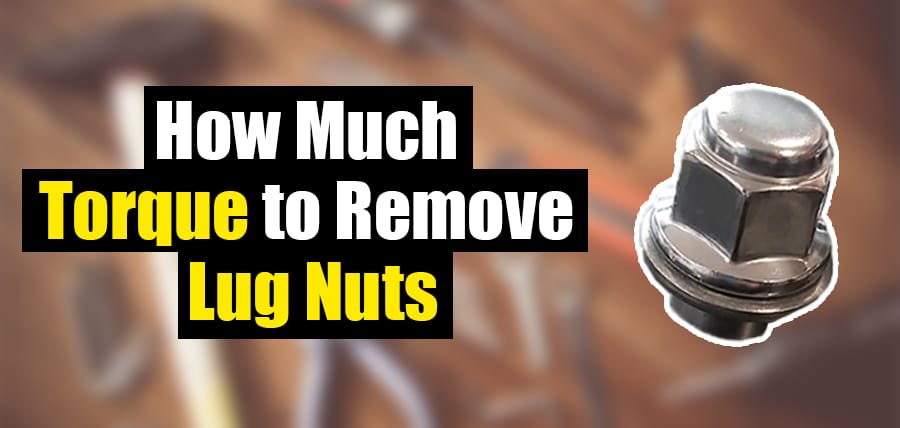 how-much-torque-to-remove-lug-nuts-clever-handymen